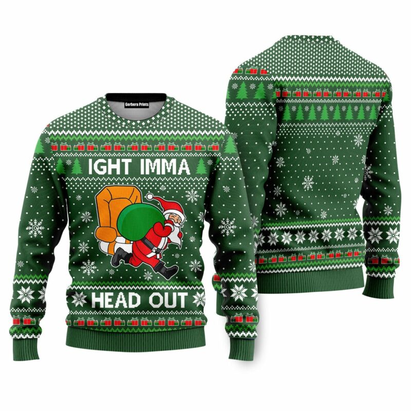 Ight Imma Head Out Santa Funny Ugly Christmas Sweater