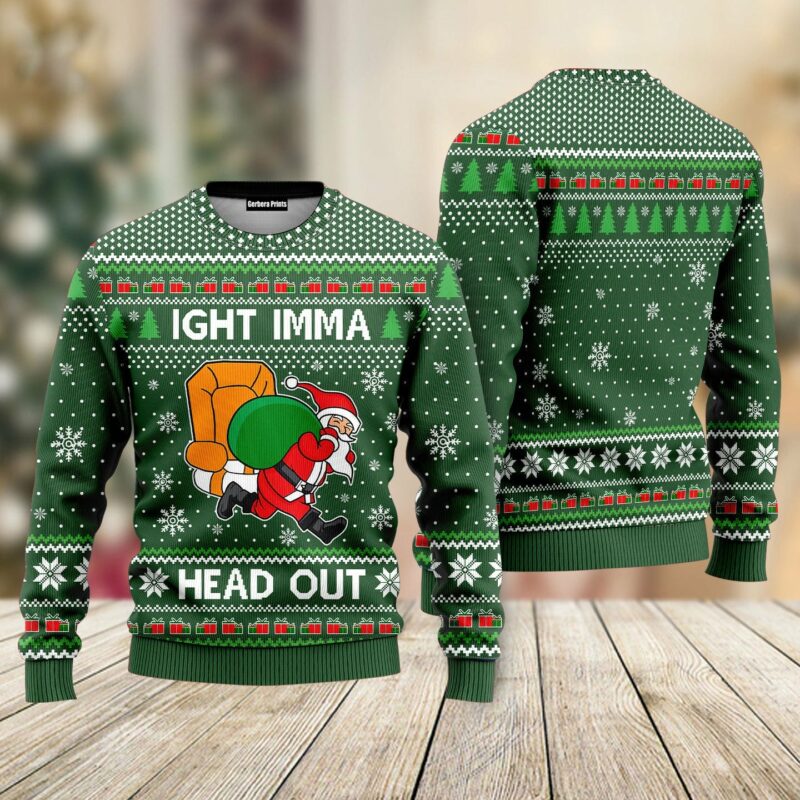 Ight Imma Head Out Santa Funny Ugly Christmas Sweater