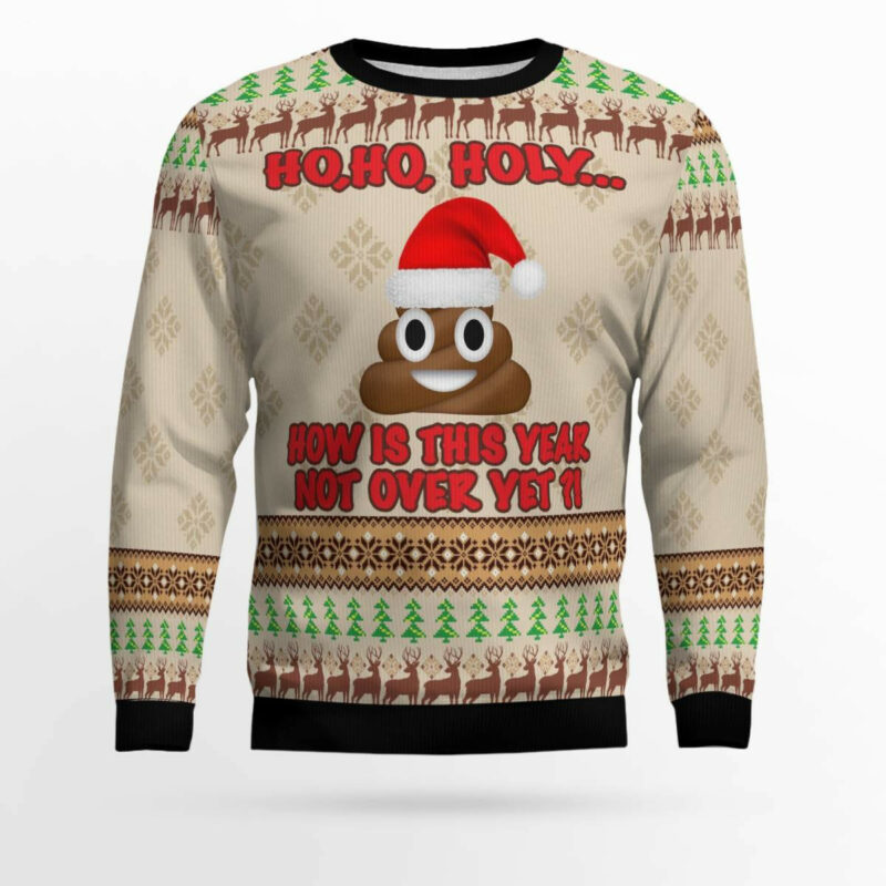 Ho Ho Hoy How Is This Year Not Over Yet Ugly Christmas Sweater