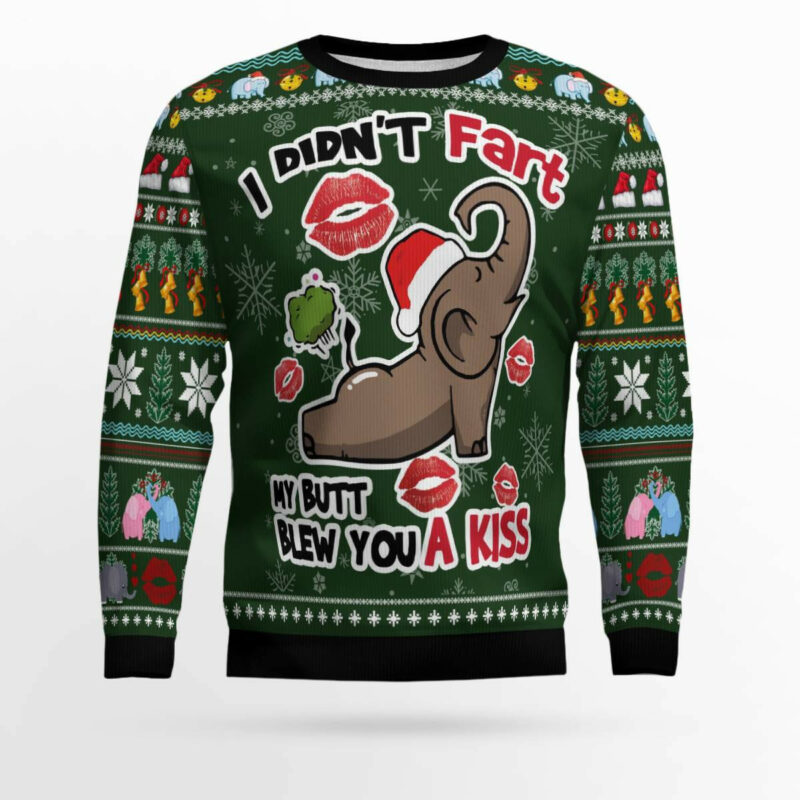 Elephant I Didn't Fart My Butt Blew You A Kiss Ugly Christmas Sweater