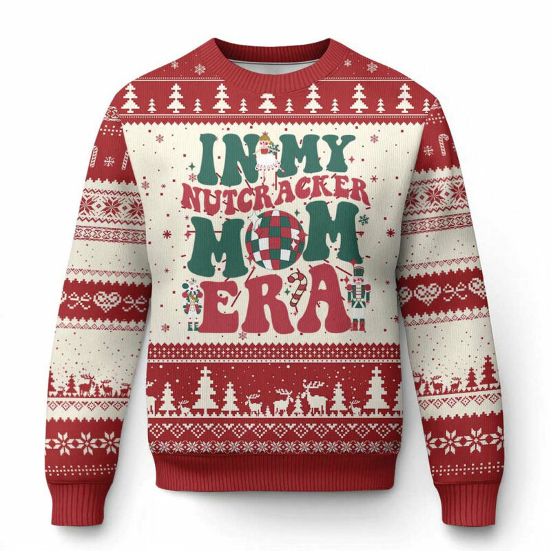 Christmas Nutcracker Ugly Christmas Sweater In My Nutcracker Mom Era Groovy Doll Xmas Mama TS02