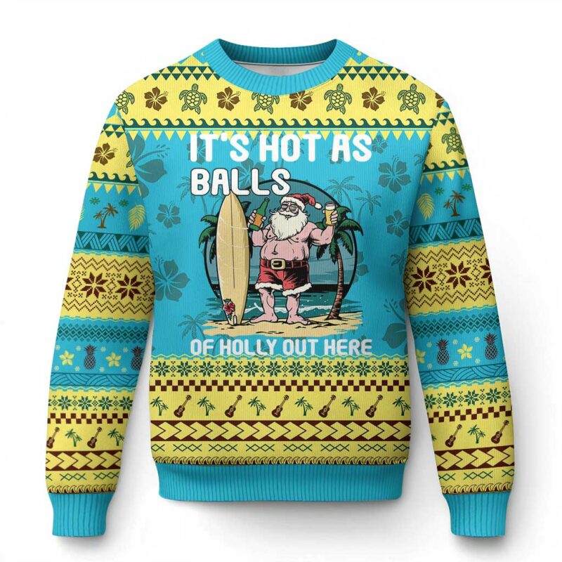 Tropical Xmas Ugly Christmas Sweater It's Hot As Balls Of Holly Out Here TS09