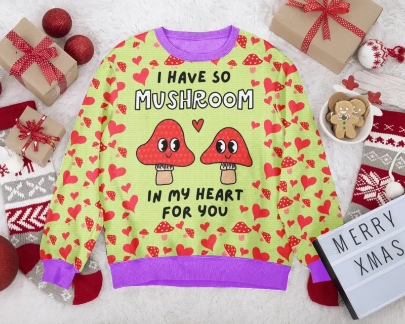 "I have so Mushroom in My Heart for You" Valentine Funny Sweater