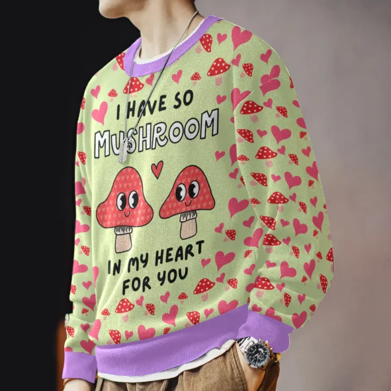 "I have so Mushroom in My Heart for You" Valentine Funny Sweater