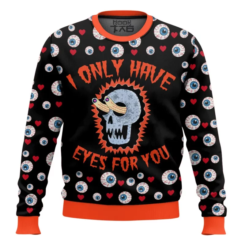 "I only have Eyes for you" Valentine Funny Sweater