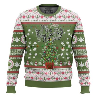 Hooktab 420 The Tree Ain't The Only Thing Getting Lit This Year Ugly Christmas Sweater