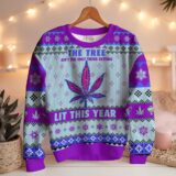 Hooktab 420 This Tree Ain't The Only Thing Getting Lit This Year Ugly Christmas Sweater