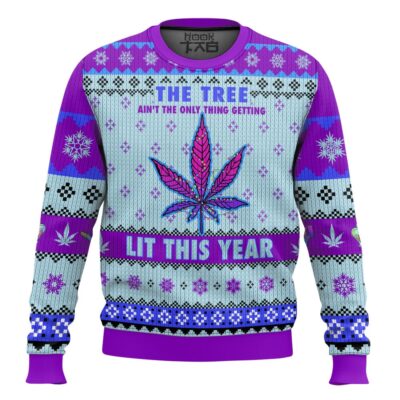 Hooktab 420 This Tree Ain't The Only Thing Getting Lit This Year Ugly Christmas Sweater