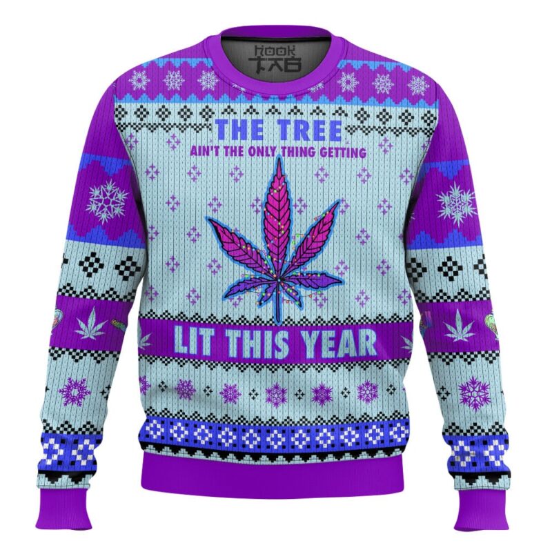 Hooktab 420 This Tree Ain't The Only Thing Getting Lit This Year Ugly Christmas Sweater