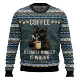 Hooktab Black Cat Coffee Because Murder Is Wrong Ugly Christmas Sweater