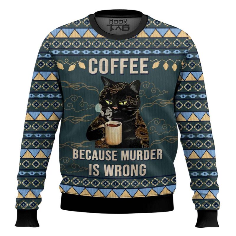 Hooktab Black Cat Coffee Because Murder Is Wrong Ugly Christmas Sweater