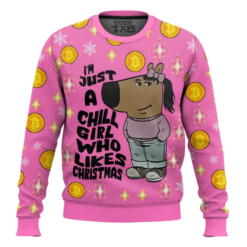 Hooktab I'm Just A Chill Girl Who Likes Christmas Meme Ugly Christmas Sweater
