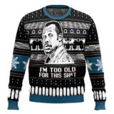 Hooktab I’m Too Old For This Sh*t Danny Glover Lethal Weapon Ugly Christmas Sweater