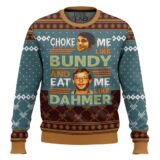 Hooktab Jeffrey Dahmer Ted Bundy Choke Me Like Bundy And Eat Me Like Dahmer Ugly Christmas Sweater