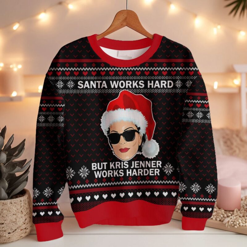 Hooktab Santa Works Hard But Kris Jenner Works Harder Ugly Christmas Sweater Hooktab Santa Works Hard But Kris Jenner Works Harder Ugly Christmas Sweater