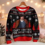 Hooktab Well, Damn Jackie, I Can't Control The Weather Ugly Christmas Sweater