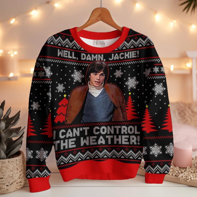 Hooktab Well, Damn Jackie, I Can't Control The Weather Ugly Christmas Sweater Hooktab Well, Damn Jackie, I Can't Control The Weather Ugly Christmas Sweater