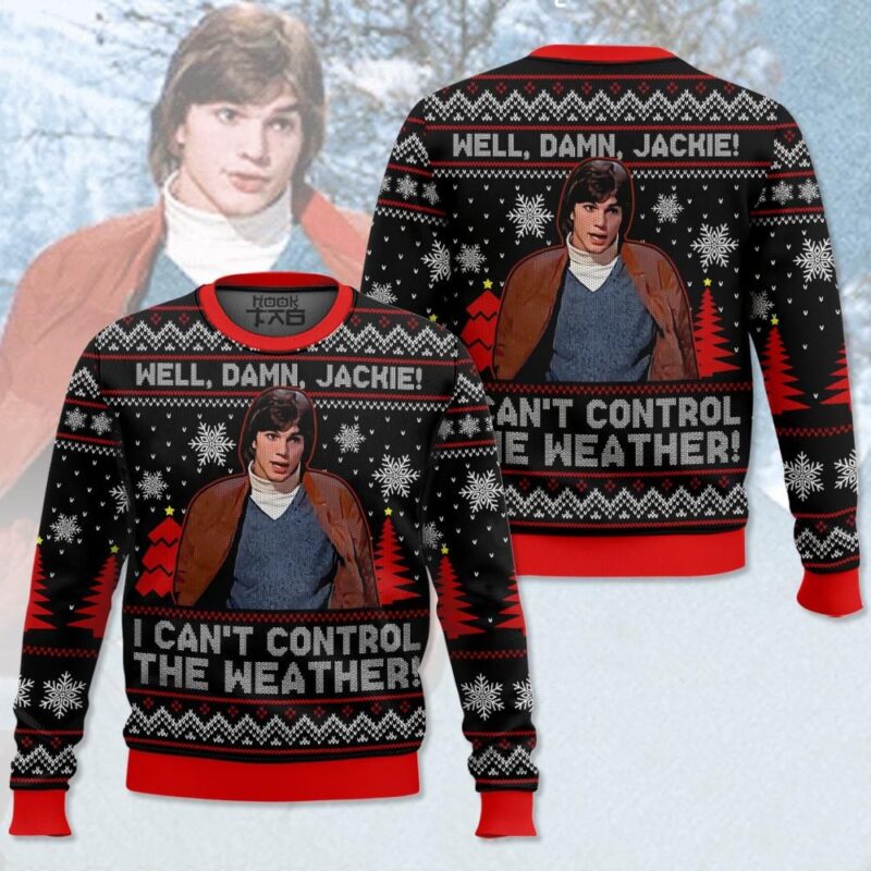 Hooktab Well, Damn Jackie, I Can't Control The Weather Ugly Christmas Sweater Hooktab Well, Damn Jackie, I Can't Control The Weather Ugly Christmas Sweater