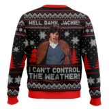 Hooktab Well, Damn Jackie, I Can't Control The Weather Ugly Christmas Sweater